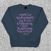 Your Energy is Expensive Crewneck