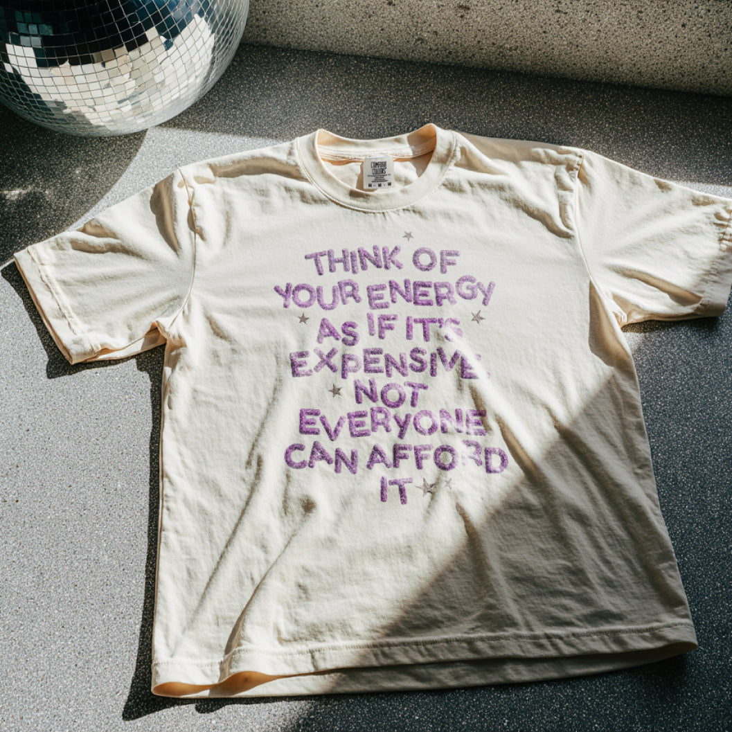 Your Energy is Expensive Tee
