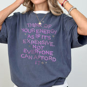 Your Energy is Expensive Tee