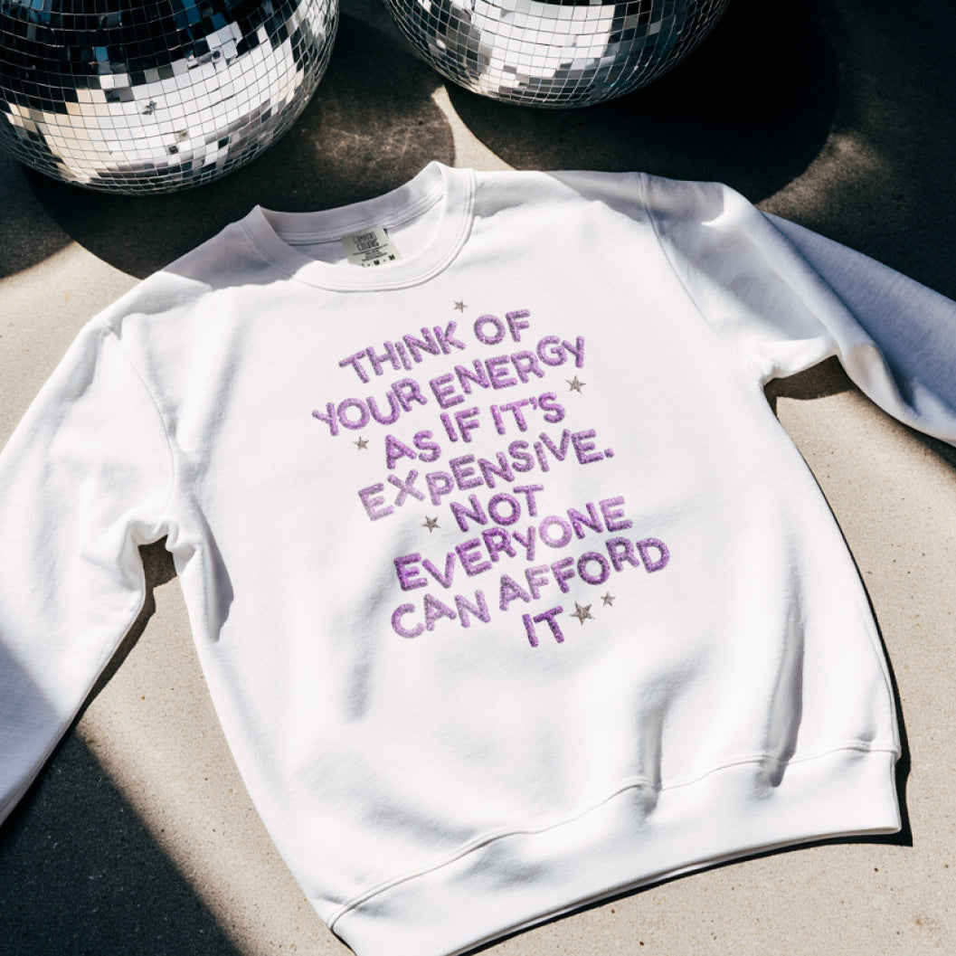 Your Energy is Expensive Crewneck