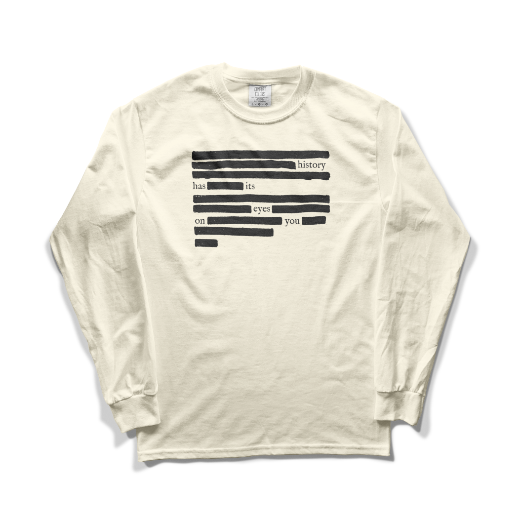 History Has Its Eyes On You Long Sleeve Tee