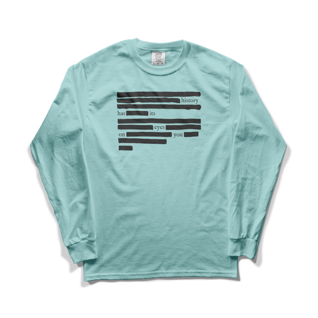 History Has Its Eyes On You Long Sleeve Tee