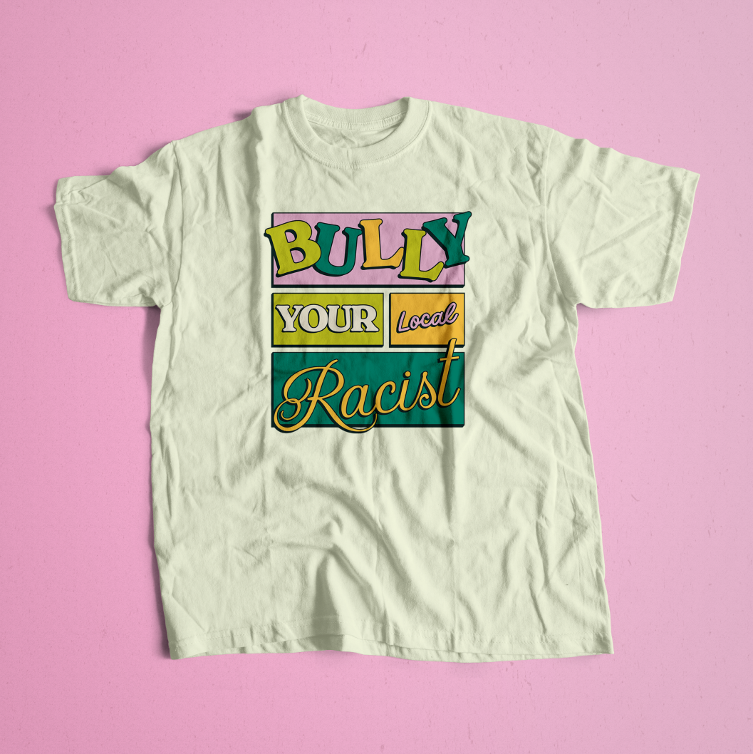 Bully You Local Racist Tee
