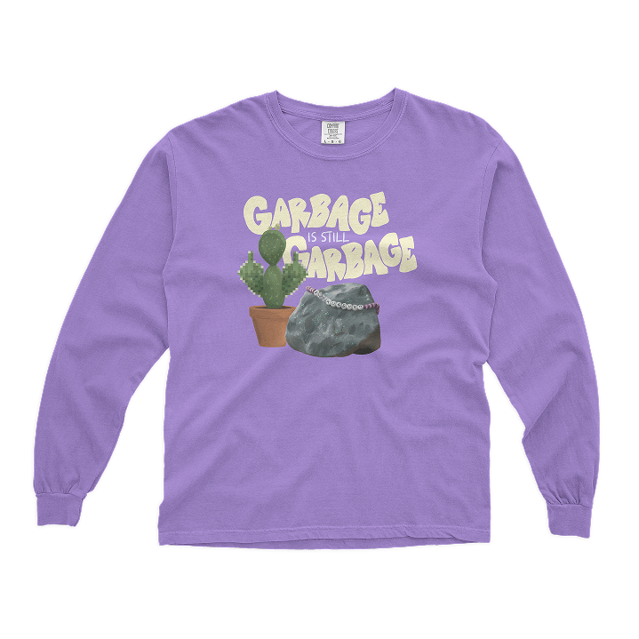 Garbage is Still Garbage Long Sleeve Tee