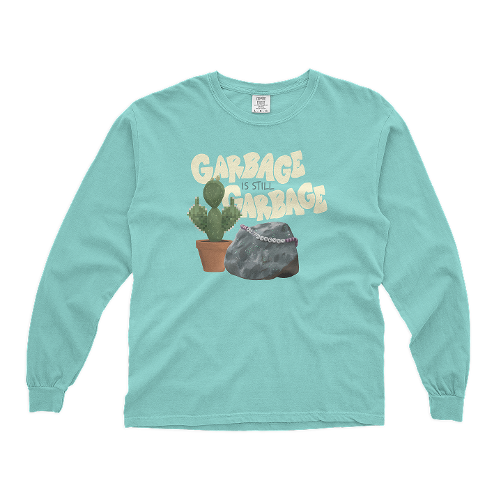Garbage is Still Garbage Long Sleeve Tee