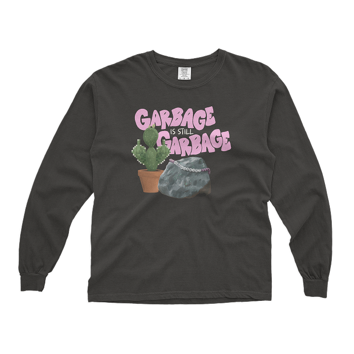 Garbage is Still Garbage Long Sleeve Tee