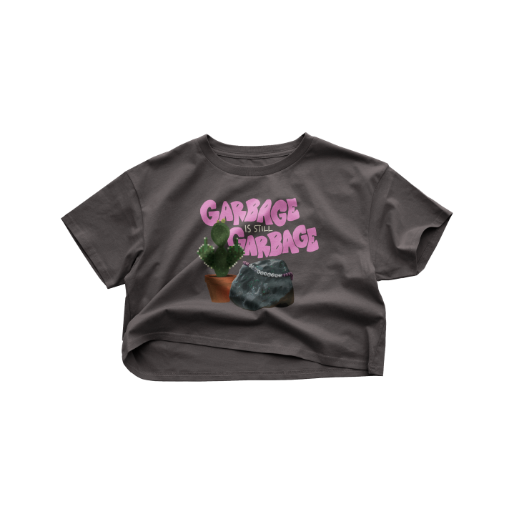 Garbage is Still Garbage Crop Top