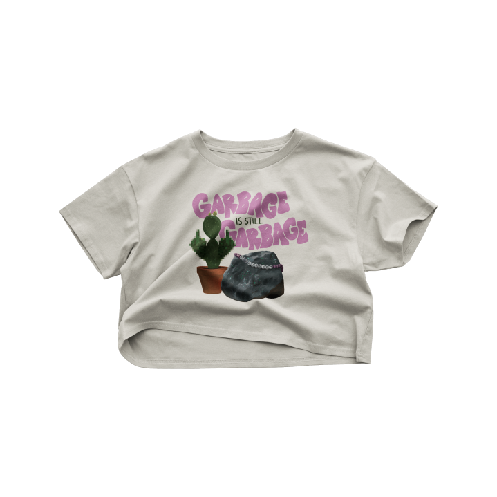 Garbage is Still Garbage Crop Top