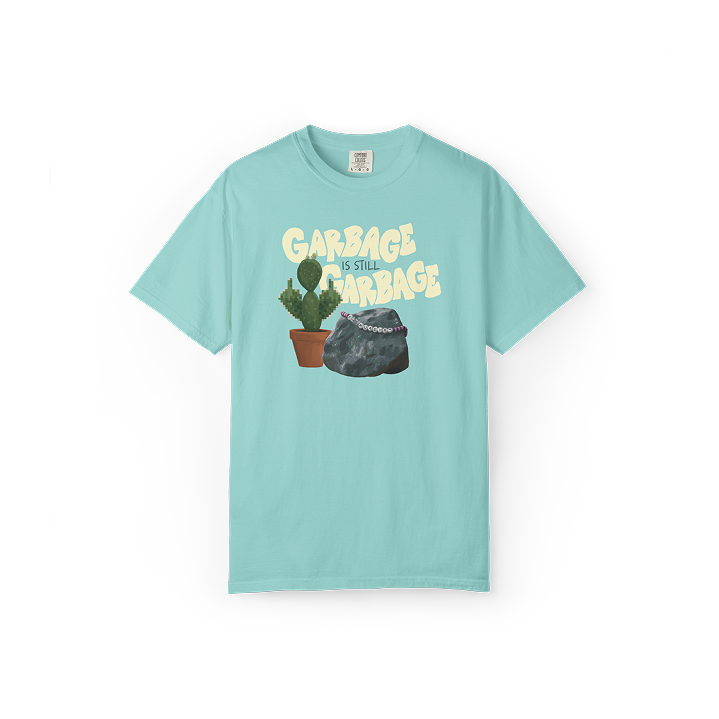 Garbage is Still Garbage Tee