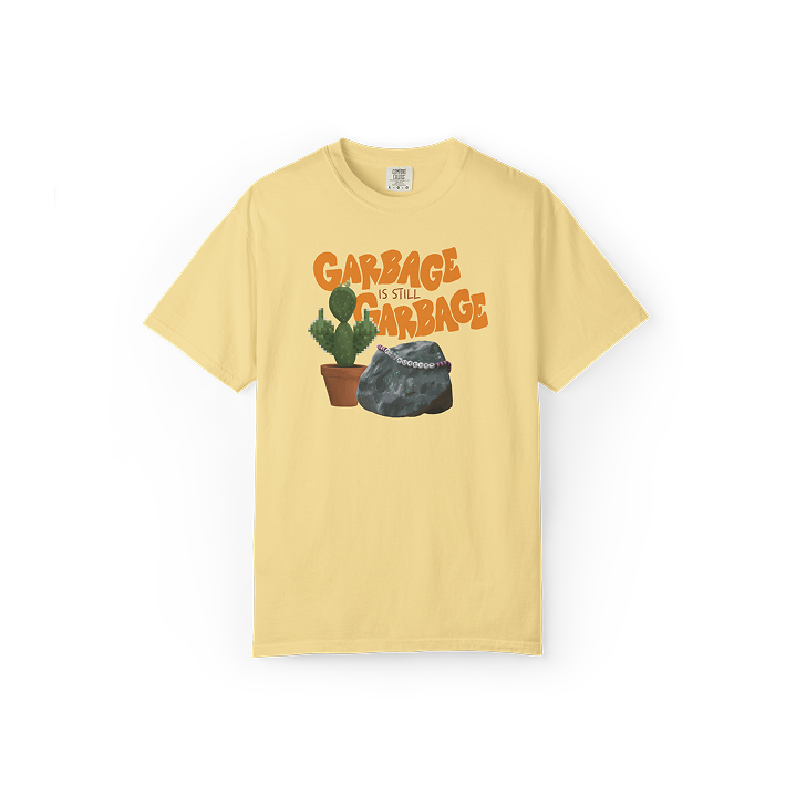Garbage is Still Garbage Tee