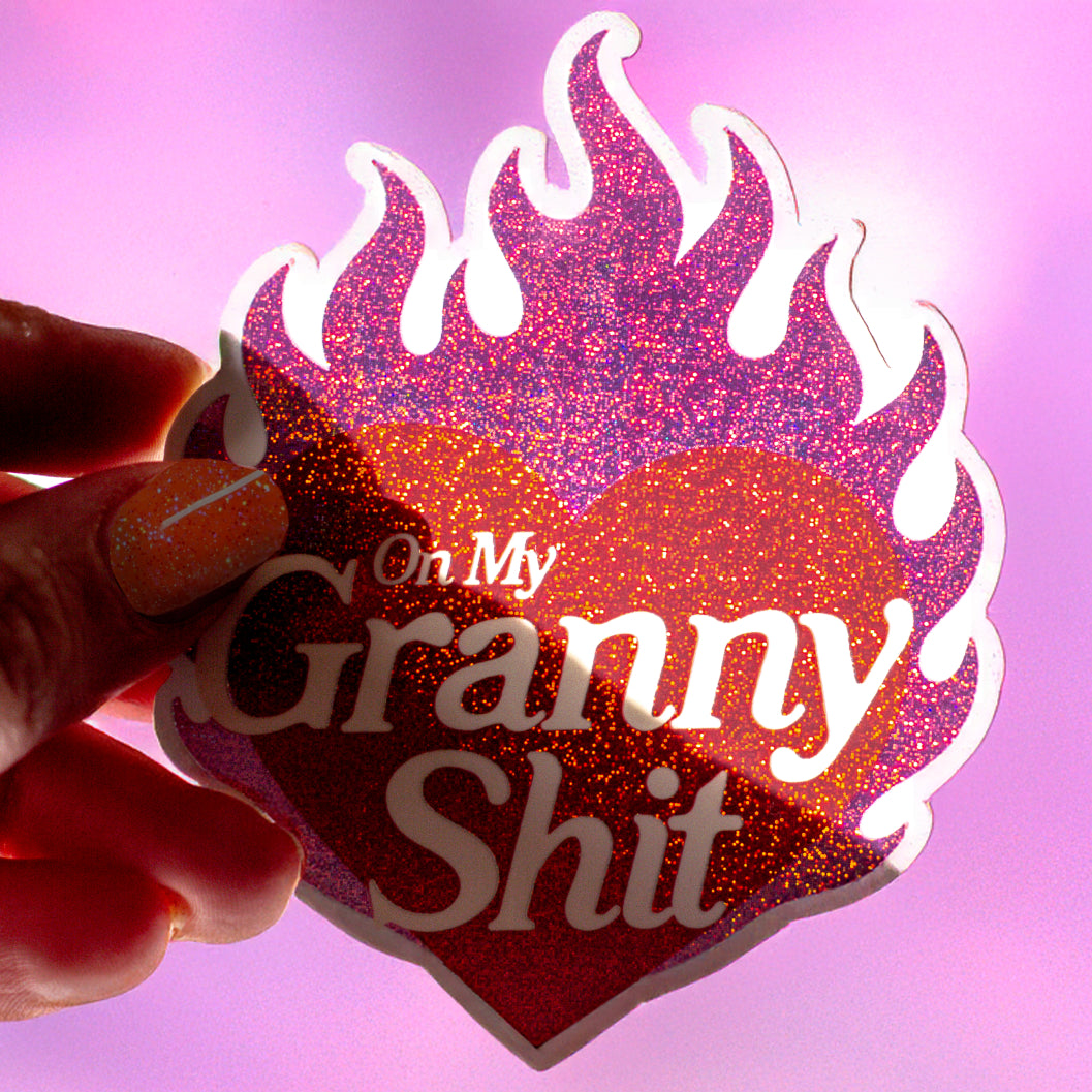 On My Granny Shit Glitter Sticker