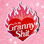 On My Granny Shit Glitter Sticker