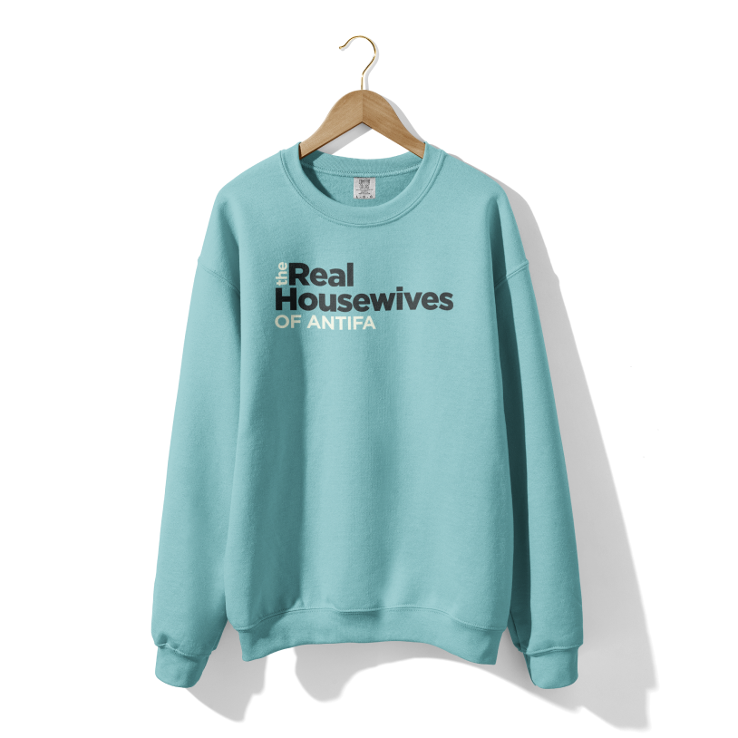 The Real Housewives of Antifa Crewneck
