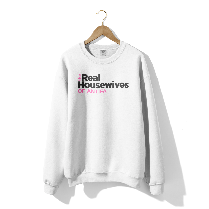 The Real Housewives of Antifa Crewneck