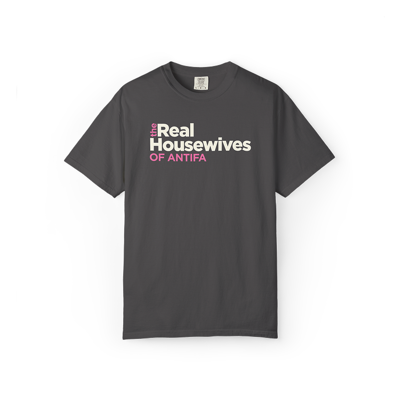 The Real Housewives of Antifa Tee