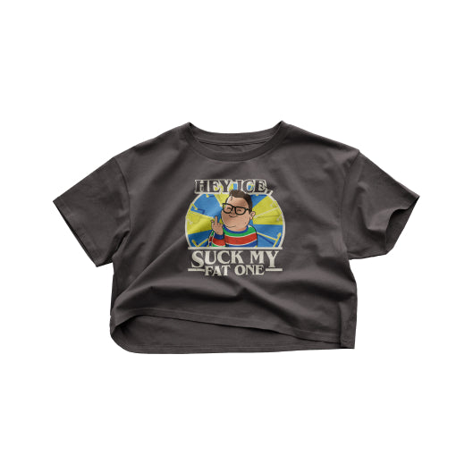 Hey ICE, Suck My Fat One Crop Top