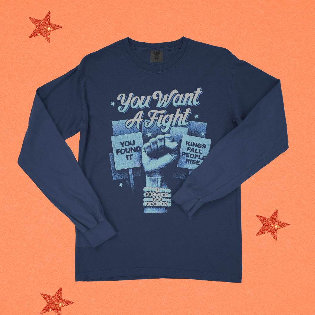 You Want a Fight Long Sleeve Tee