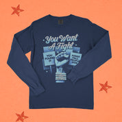 You Want a Fight Long Sleeve Tee