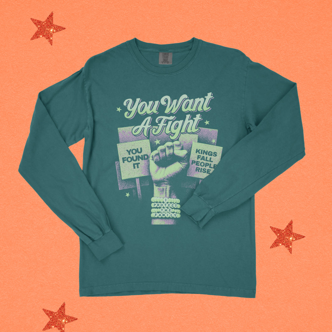 You Want a Fight Long Sleeve Tee