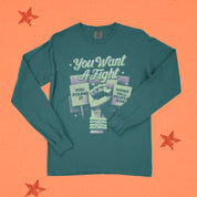 You Want a Fight Long Sleeve Tee