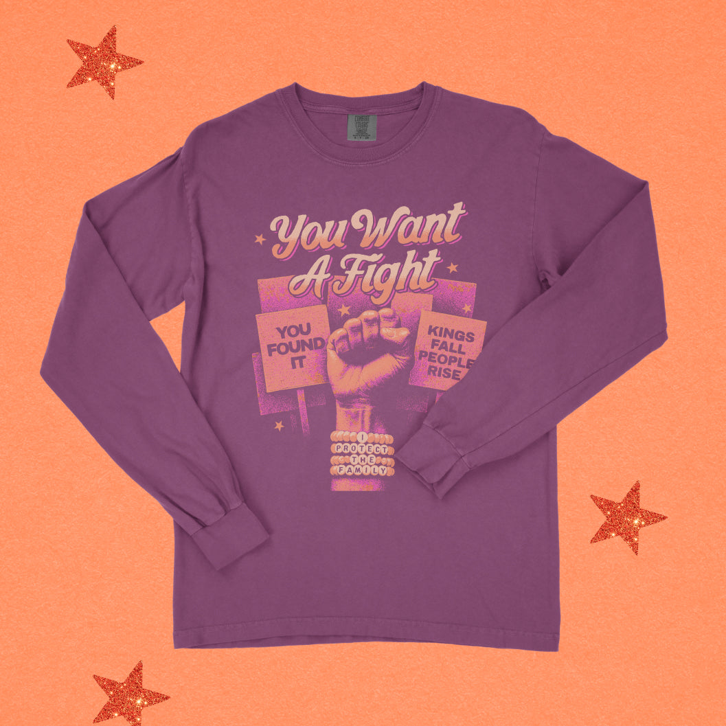 You Want a Fight Long Sleeve Tee