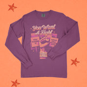 You Want a Fight Long Sleeve Tee