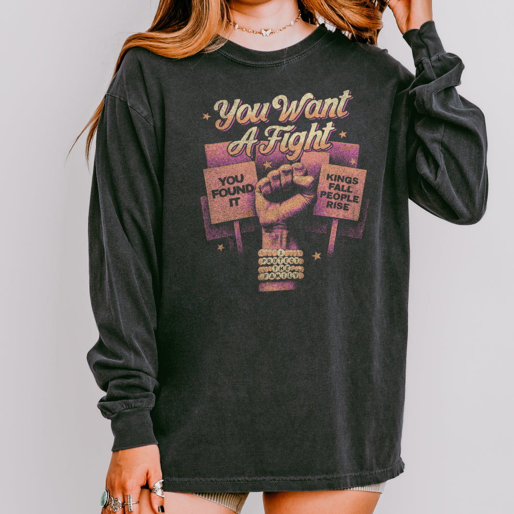You Want a Fight Long Sleeve Tee