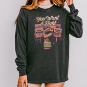 You Want a Fight Long Sleeve Tee