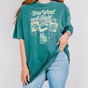 You Want a Fight Tee