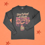 You Want a Fight Long Sleeve Tee