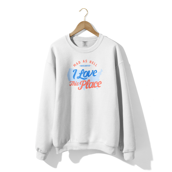 Mad as Hell Because I Love the US Crewneck