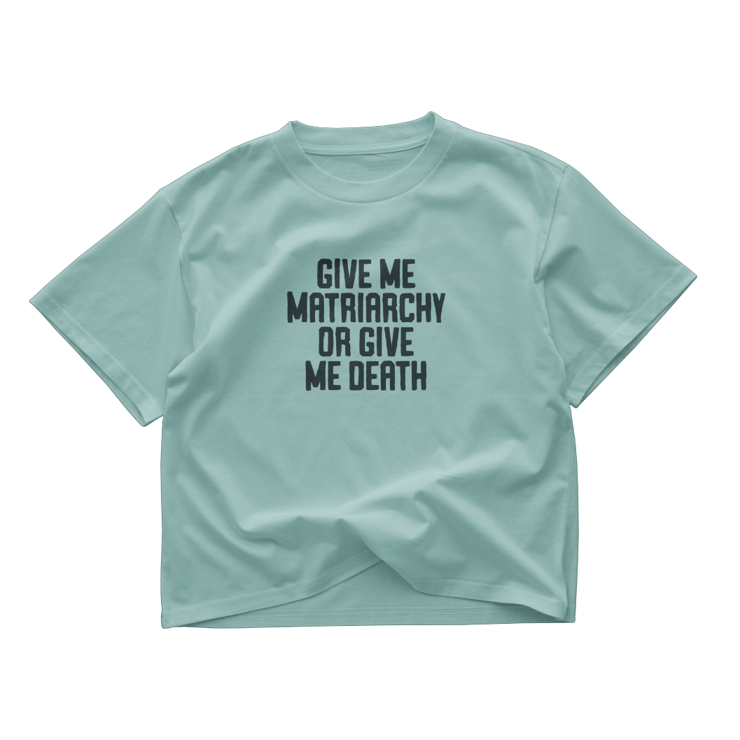Give Me Matriarchy Crop Top