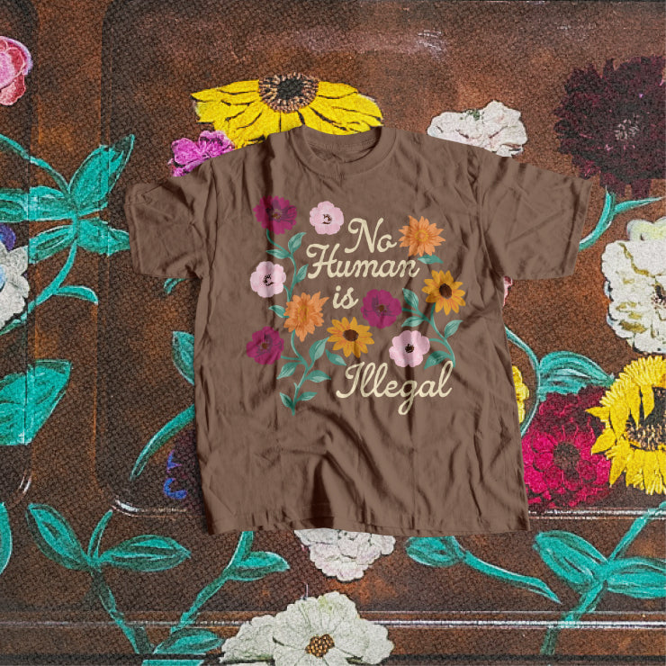 No Human is Illegal Floral Tee
