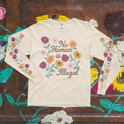 No Human is Illegal Floral Long Sleeve Tee
