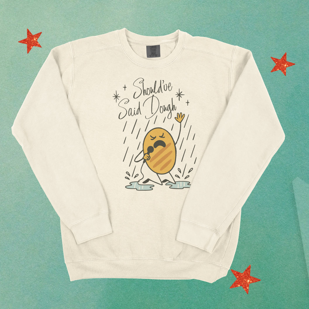 Should've Said Dough Lightweight Crewneck