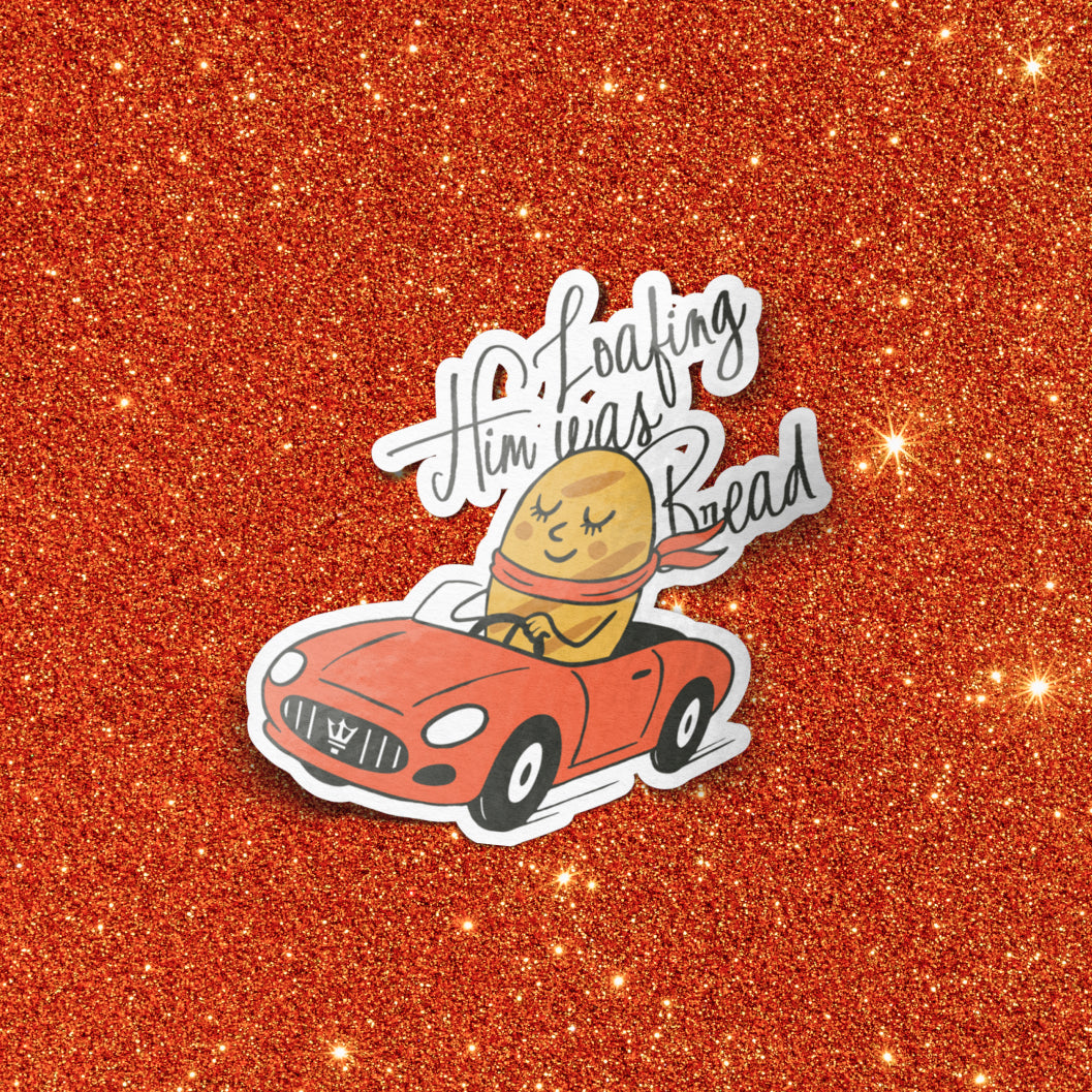 Loafing Him was Bread Sticker