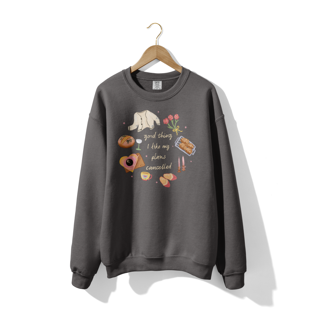 Good Thing I Like My Plans Cancelled Lightweight Crewneck