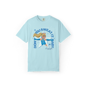 Don't You Sweat It Baby Tee