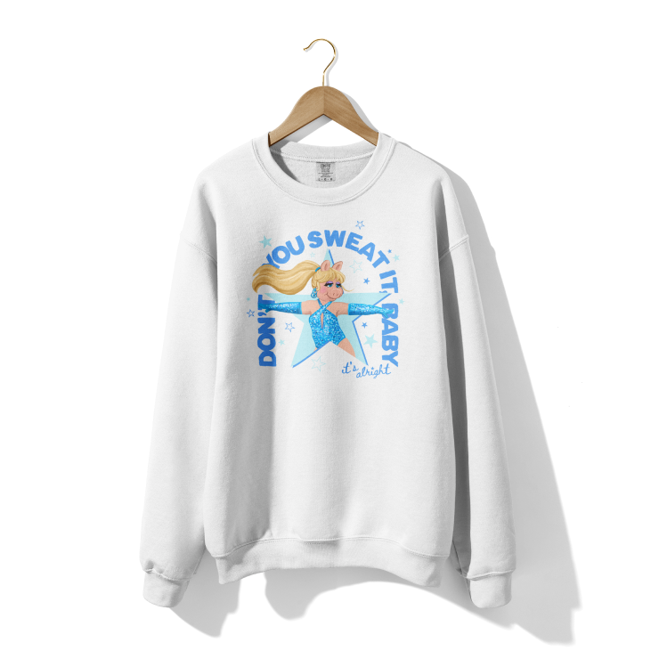 Don't You Sweat It Baby Crewneck