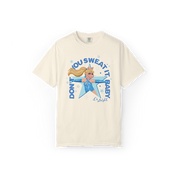 Don't You Sweat It Baby Tee