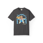 Don't You Sweat It Baby Tee