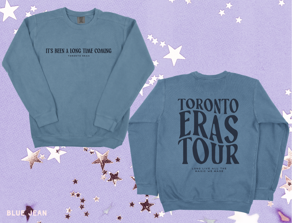 Toronto Eras It's Been A Long Time Coming Crewneck