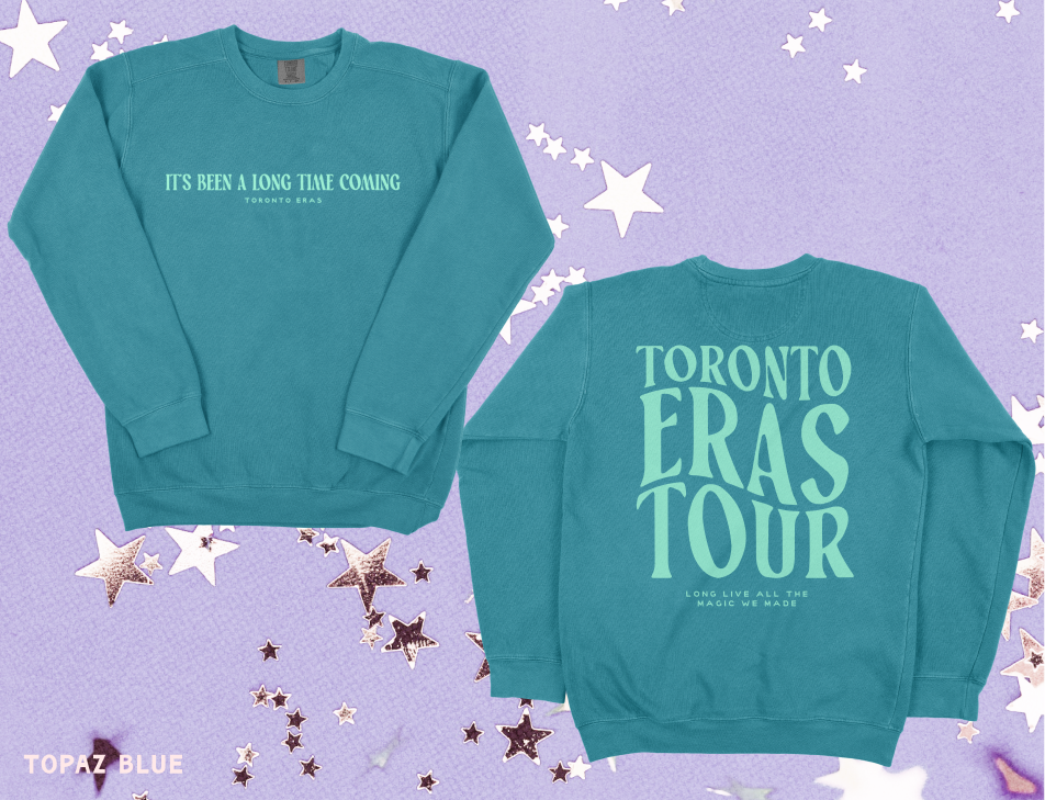 Toronto Eras It's Been A Long Time Coming Crewneck