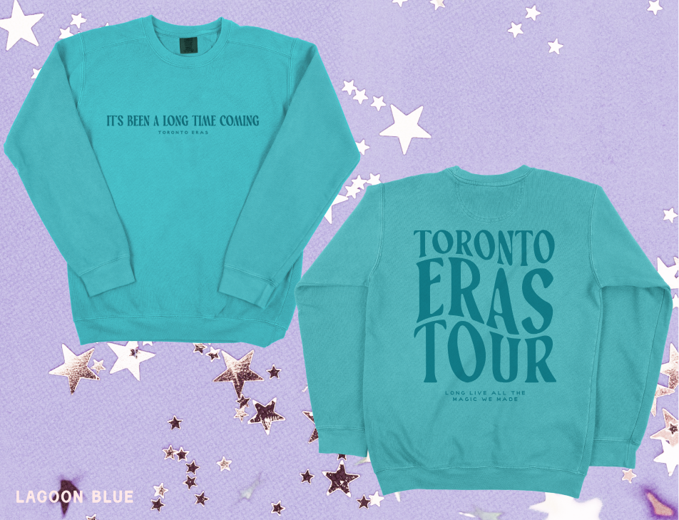 Toronto Eras It's Been A Long Time Coming Crewneck