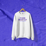 F*ck Sh*t Up Crewneck