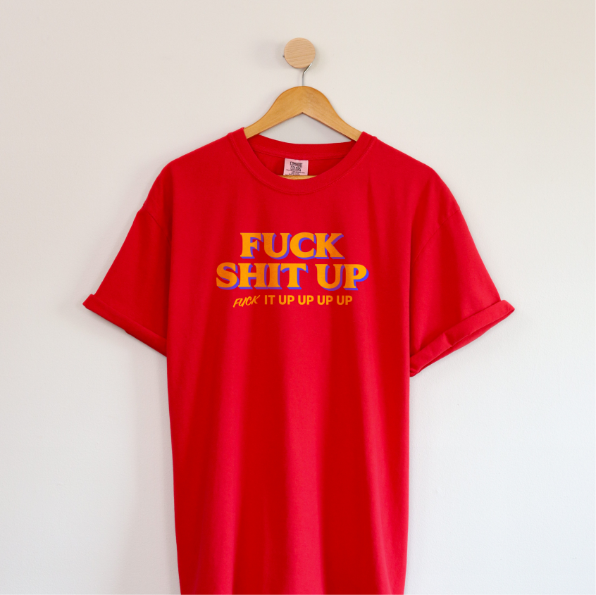 F*ck Sh*t Up Tee