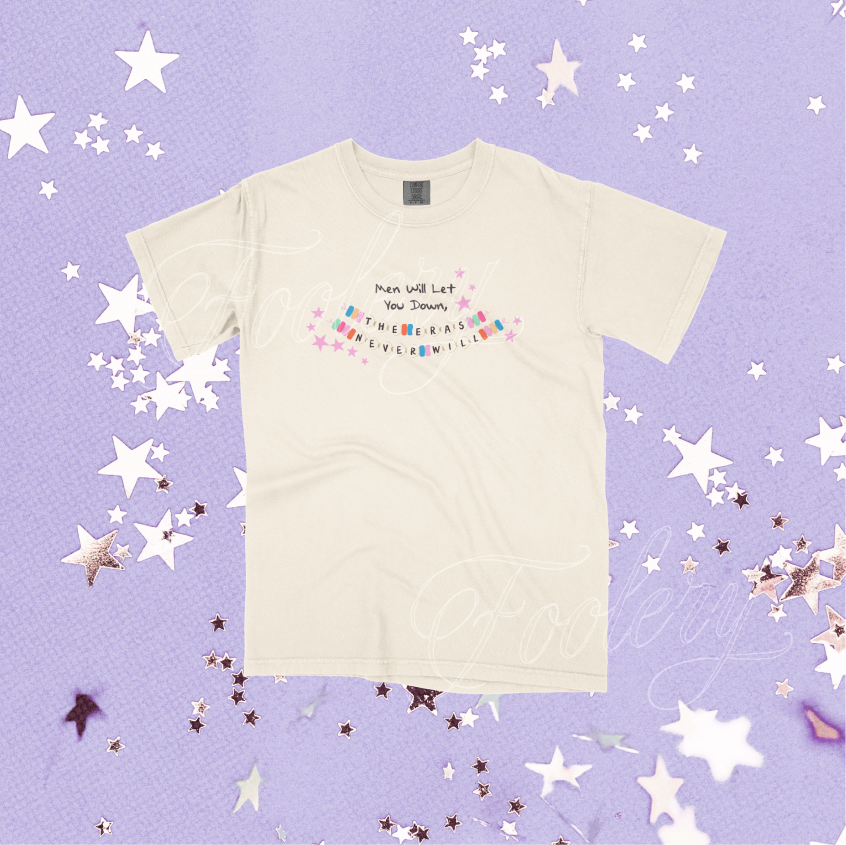 Men Will Let You Down But The Eras Never Will Tee