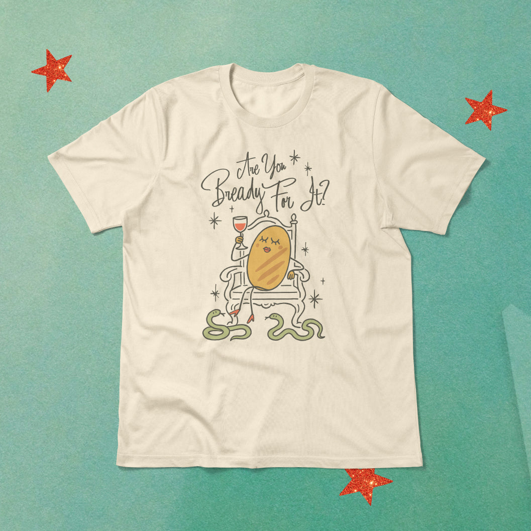 Are You Bready For It Tee