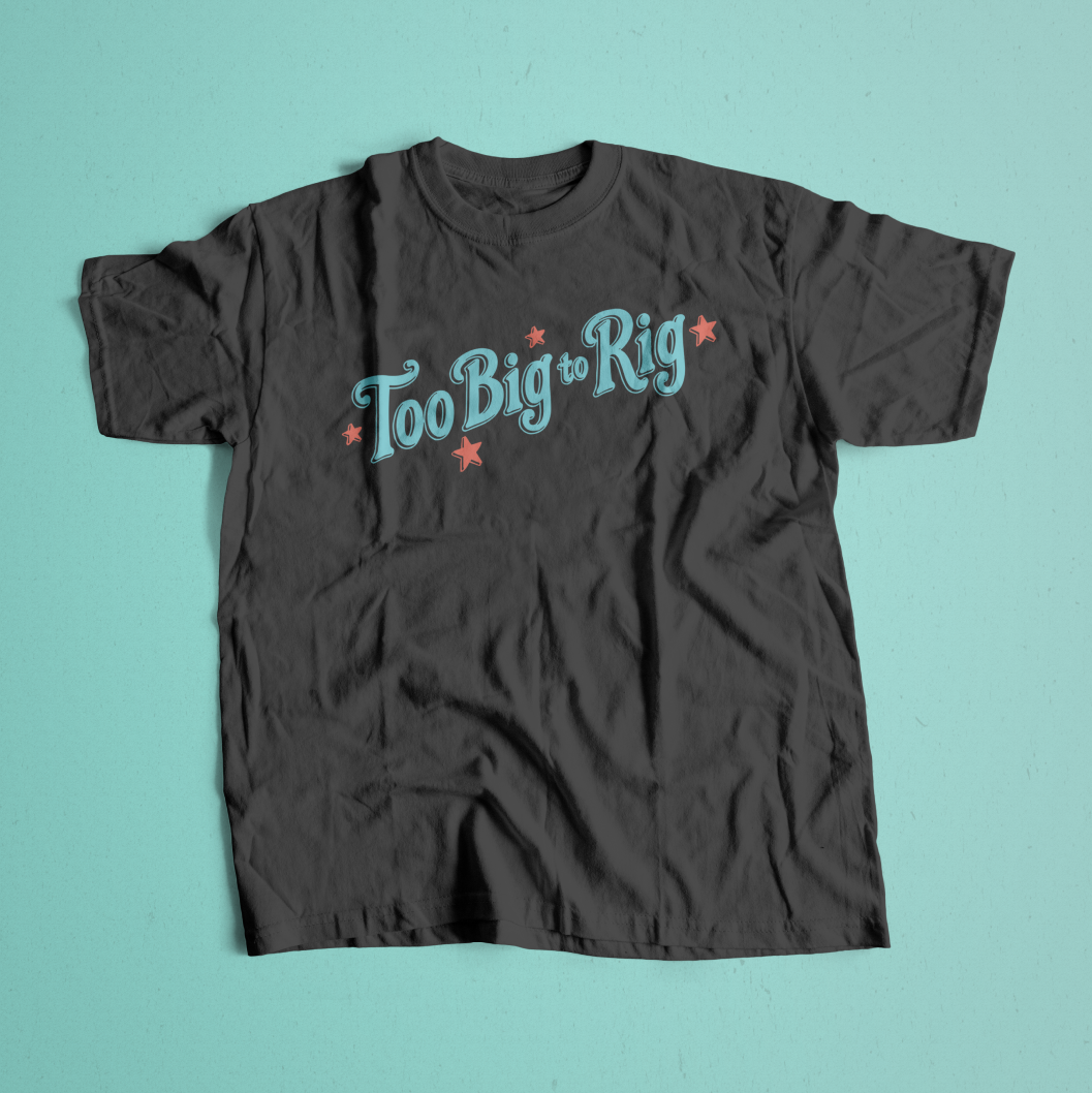 Too Big to Rig Tee