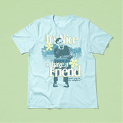 It's Nice To Have a Friend Tee